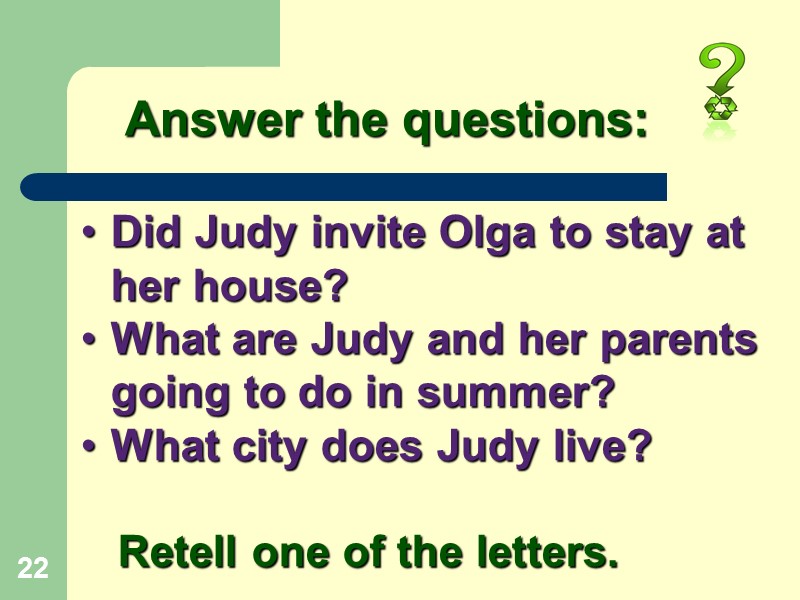 22 Did Judy invite Olga to stay at her house? What are Judy and